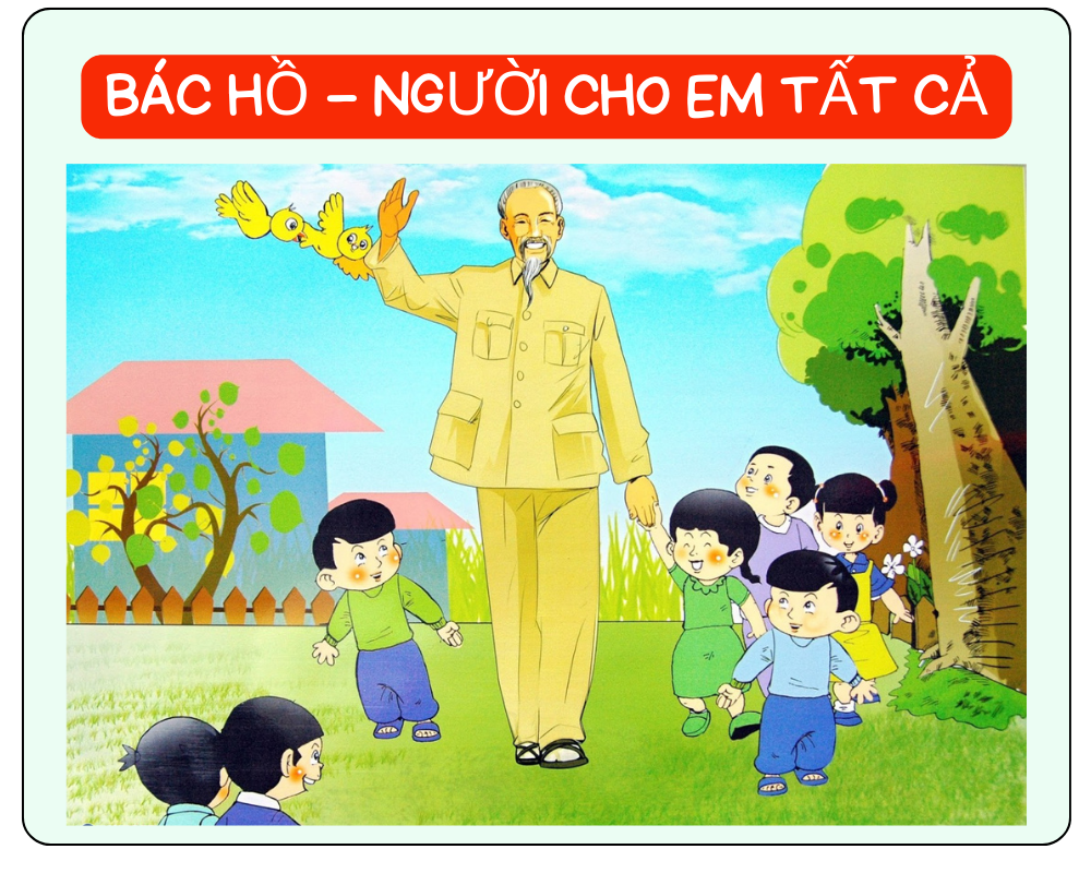 Bác Hồ – Người cho em tất cả